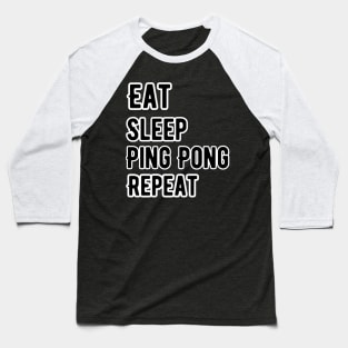 Eat Sleep Play Ping Pong, table tennis Baseball T-Shirt